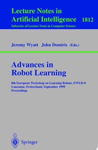 Advances in Robot Learning 8th European Workhop on Learning Robots, EWLR-8 Lausanne, Switzerland, September 18, 1999 Proceedings