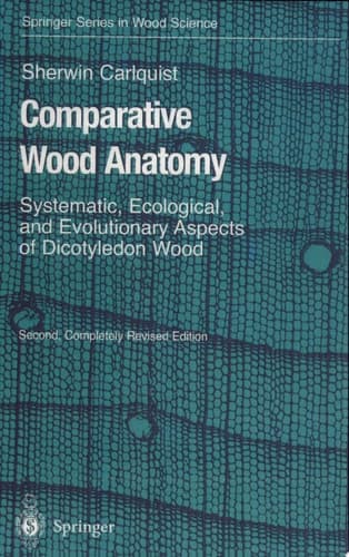 Comparative Wood Anatomy Systematic, Ecological, and Evolutionary Aspects of Dicotyledon Wood