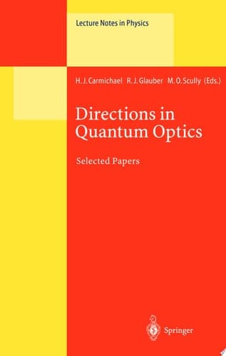 Directions in Quantum Optics A Collection of Papers Dedicated to the Memory of Dan Walls Including Papers Presented at the TAMU-ONR Workshop Held at Jackson, Wyoming, USA, 26–30 July 1999