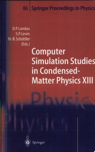 Computer Simulation Studies in Condensed-Matter Physics XIII Proceedings of the Thirteenth Workshop, Athens, GA, USA, February 21–25, 2000