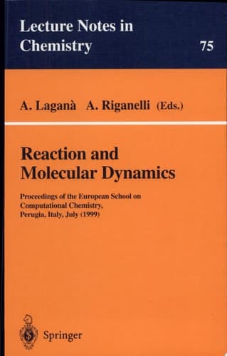 Reaction and Molecular Dynamics Proceedings of the European School on Computational Chemistry, Perugia, Italy, July (1999)