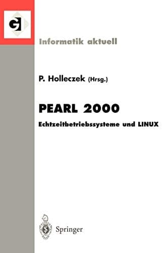 Pearl 2000 Echtzeitbetriebssysteme und LINUX Workshop über Realzeitsysteme Fachtagung der GI-Fachgruppe 4.4.2 Echtzeitprogrammierung, PEARL Boppard, 23./24. November 2000