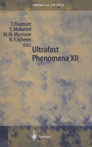 Ultrafast Phenomena XII Proceedings of the 12th International Conference, Charleston, SC, USA, July 9-13, 2000