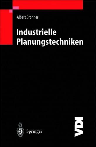 Industrielle Planungstechniken Unternehmens-, Produkt- und Investitionsplanung, Kostenrechnung und Terminplanung