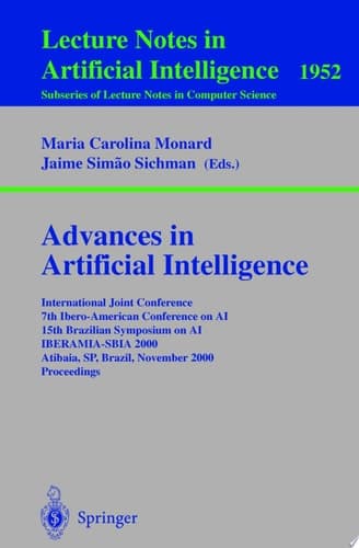 Advances in Artificial Intelligence International Joint Conference 7th Ibero-American Conference on AI 15th Brazilian Symposium on AI IBERAMIA-SBIA 2000 Atibaia, SP, Brazil, November 19-22, 2000 Proceedings