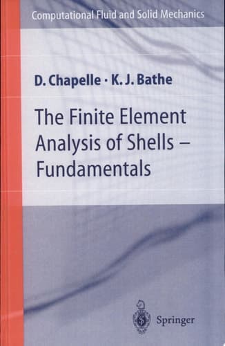 The Finite Element Analysis of Shells - Fundamentals Fundamentals