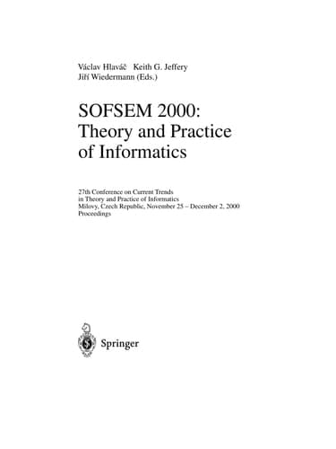 SOFSEM 2000: Theory and Practice of Informatics 27th Conference on Current Trends in Theory and Practice of Informatics Milovy, Czech Republic, November 25 - December 2, 2000 Proceedings