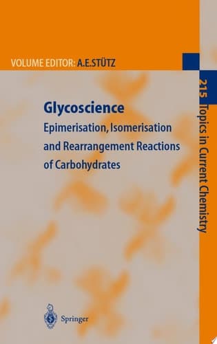 Glycoscience Epimerisation, Isomerisation and Rearrangement Reactions of Carbohydrates