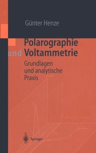 Polarographie und Voltammetrie Grundlagen und analytische Praxis ; mit 21 Tabellen