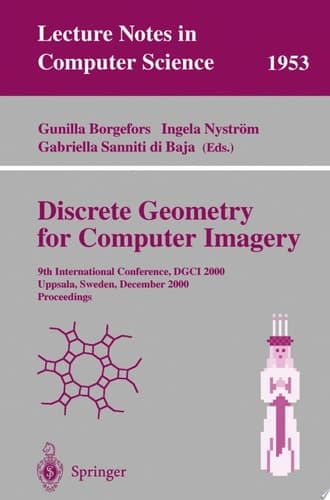 Discrete Geometry for Computer Imagery 9th International Conference, DGCI 2000 Uppsala, Sweden, December 13-15, 2000 Proceedings