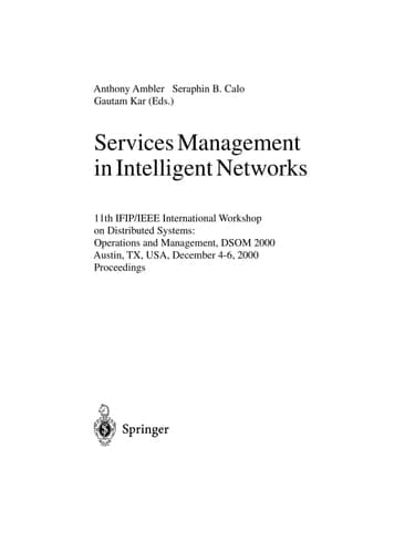 Services Management in Intelligent Networks 11th IFIP/IEEE International Workshop on Distributed Systems: Operations and Management, DSOM 2000 Austin, TX, USA, December 4-6, 2000 Proceedings