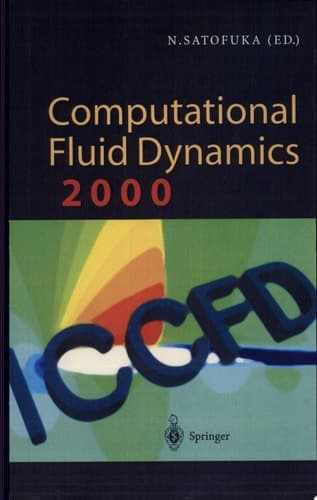 Computational Fluid Dynamics 2000 Proceedings of the First International Conference on Computational Fluid Dynamics, ICCFD, Kioto, Japan, 10-14 July 2000 \ Edited by Nobuyuki Satofuka