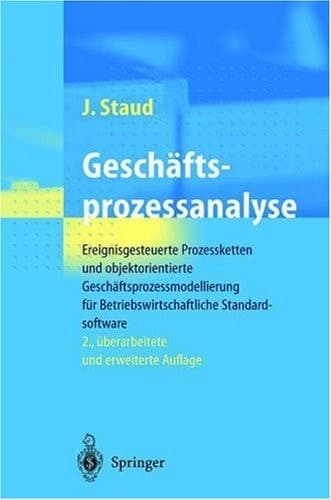 Geschäftsprozessanalyse Ereignisgesteuerte Prozessketten und objektorientierte Geschäftsprozessmodellierung für Betriebswirtschaftliche Standardsoftware