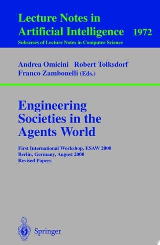 Engineering Societies in the Agents World First International Workshop, ESAW 2000, Berlin, Germany, August 21, 2000. Revised Papers