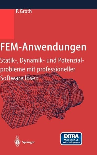 FEM-Anwendungen Statik-, Dynamik- und Potenzialprobleme mit professioneller Software lösen