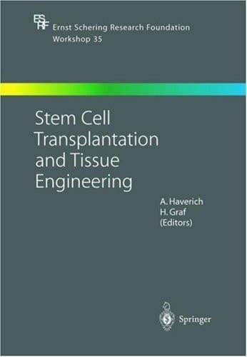 Stem Cell Transplantation and Tissue Engineering (Ernst Schering Foundation Symposium Proceedings)