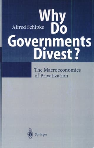 Why Do Governments Divest? the macroeconomics of privatization : with 11 figures and 14 tables