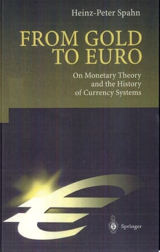 From Gold to Euro On Monetary Theory and the History of Currency Systems