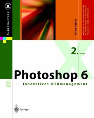 Photoshop 6: Innovatives Bildmanagement (X.media.press) (German Edition)