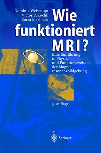 Wie funktioniert MRI? eine Einführung in Physik und Funktionsweise der Magnetresonanzbildgebung
