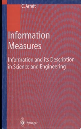 Information Measures Information and its Description in Science and Engineering