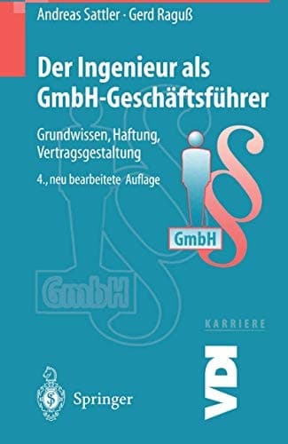 Der Ingenieur als GmbH-Geschäftsführer Grundwissen, Haftung, Vertragsgestaltung
