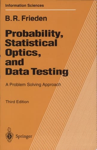 Probability, Statistical Optics, and Data Testing A Problem Solving Approach