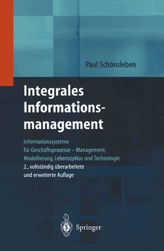 Integrales Informationsmanagement Informationssysteme für Geschäftsprozesse — Management, Modellierung, Lebenszyklus und Technologie