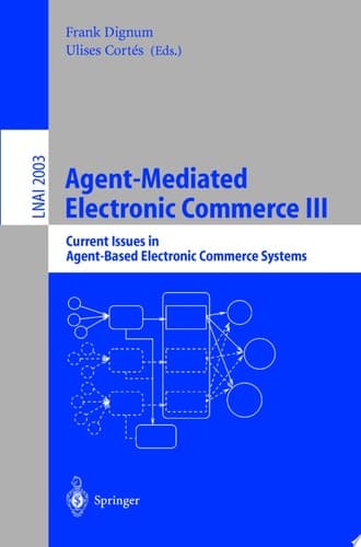 Agent-Mediated Electronic Commerce III Current Issues in Agent-Based Electronic Commerce Systems