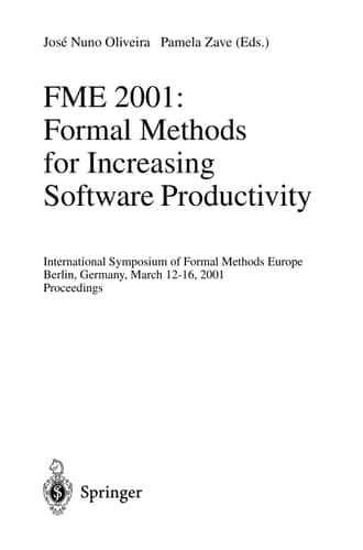FME 2001: Formal Methods for Increasing Software Productivity International Symposium of Formal Methods Europe, Berlin, Germany, March 12-16, 2001, Proceedings