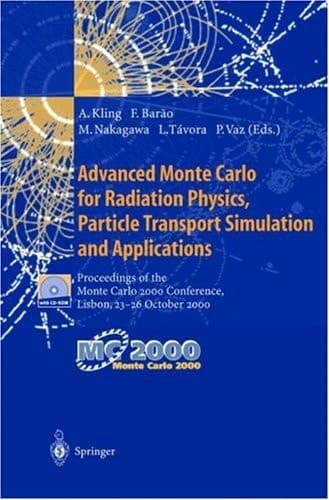 Advanced Monte Carlo for Radiation Physics, Particle Transport Simulation and Applications: Proceedings of the Monte Carlo 2000 Conference, Lisbon, 23–26 October 2000
