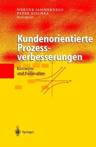 Kundenorientierte Prozessverbesserungen Konzepte und Fallstudien