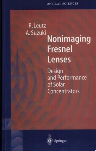 Nonimaging Fresnel Lenses Design and Performance of Solar Concentrators