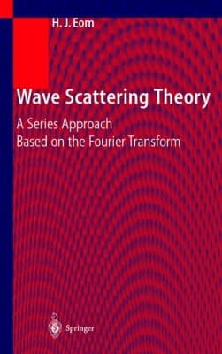 Wave Scattering Theory A Series Approach Based on the Fourier Transformation