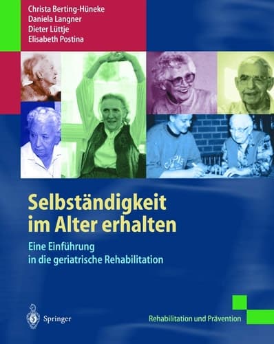 Selbständigkeit im Alter erhalten Eine Einführung in die geriatrische Rehabilitation