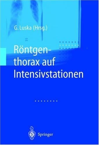Röntgenthorax auf Intensivstationen mit 25 Tabellen