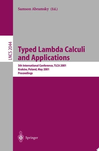 Typed Lambda Calculi and Applications 5th International Conference, TLCA 2001 Krakow, Poland, May 2-5, 2001 Proceedings