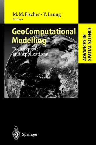 GeoComputational Modelling: Techniques and Applications (Advances in Spatial Science)
