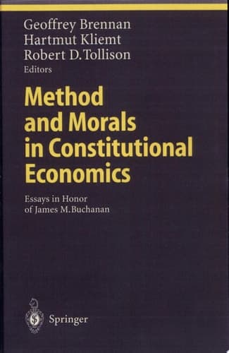 Method and Morals in Constitutional Economics Essays in Honor of James M. Buchanan