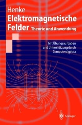 Elektromagnetische Felder Theorie und Anwendung