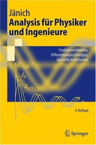 Analysis für Physiker und Ingenieure Funktionentheorie, Differentialgleichungen, Spezielle Funktionen