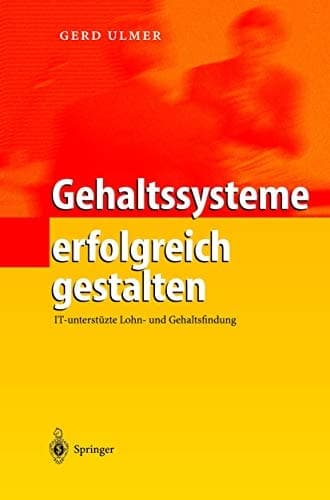 Gehaltssysteme erfolgreich gestalten IT-unterstützte Lohn- und Gehaltsfindung