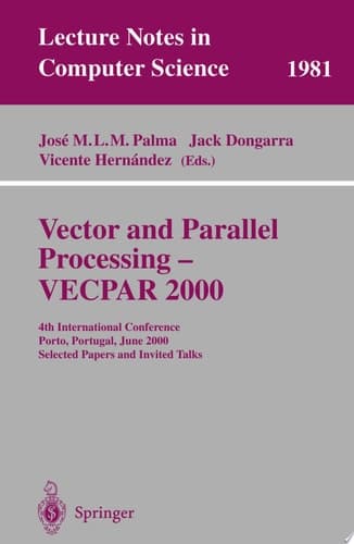 Vector and Parallel Processing - VECPAR 2000 4th International Conference, Porto, Portugal, June 21-23, 2000, Selected Papers and Invited Talks