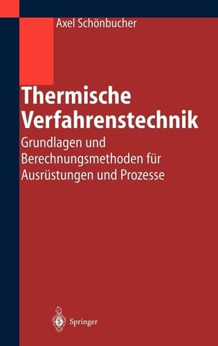 Thermische Verfahrenstechnik Grundlagen und Berechnungsmethoden für Ausrüstungen und Prozesse ; mit 103 Tabellen
