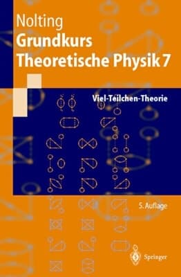 Grundkurs theoretische Physik Viel-Teilchen-Theorie : 109 Aufgaben mit vollständigen Lösungen