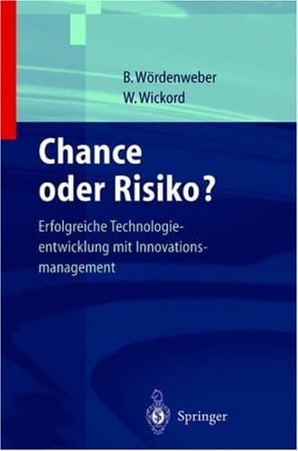 Chance oder Risiko? erfolgreiche Technologieentwicklung mit Innovationsmanagement