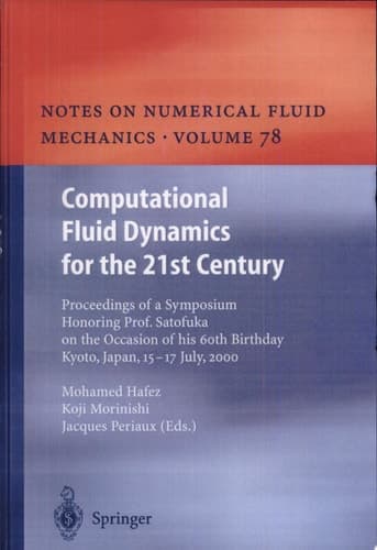 Computational Fluid Dynamics for the 21st Century Proceedings of a Symposium Honoring Prof. Satofuka on the Occasion of His 60th Birthday, Kyoto, Japan, July 15-17, 2000