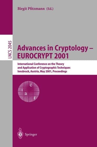Advances in Cryptology – EUROCRYPT 2001: International Conference on the Theory and Application of Cryptographic Techniques Innsbruck, Austria, May ... (Lecture Notes in Computer Science, 2045)