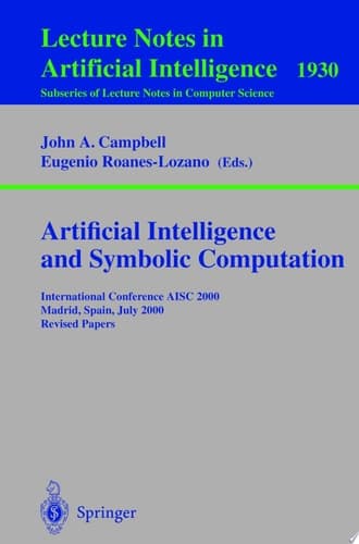 Artificial Intelligence and Symbolic Computation International Conference AISC 2000 Madrid, Spain, July 17-19, 2000. Revised Papers