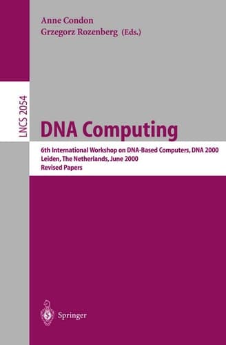 DNA Computing 6th International Workshop on DNA-Based Computers, DNA 2000, Leiden, The Netherlands, June 13-17, 2000. Revised Papers